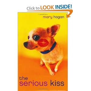  The Serious Kiss (9780060722067): Mary Hogan: Books
