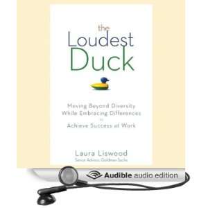 The Loudest Duck: Moving Beyond Diversity While Embracing Differences 