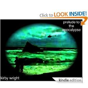 PRELUDE TO THE APOCALYPSE, Part 1 Kirby Wright  Kindle 