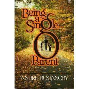  Being a single parent (9780310453512) Andre Bustanoby 