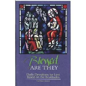 Blessed are they Lenten meditations based on the Beatitudes Paul 
