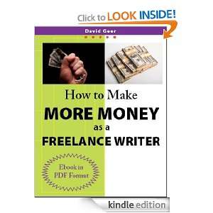 How to make more money as a freelance writer David Geer  
