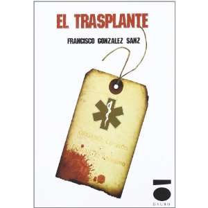   El trasplante (9788496677449) Francisco Javier González Sanz Books