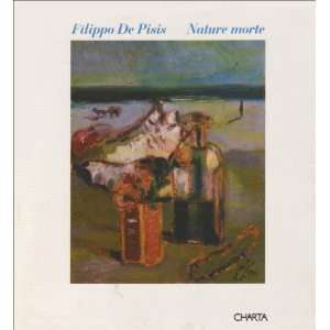  Filippo De Pisis: Nature Morte (Italian Edition 