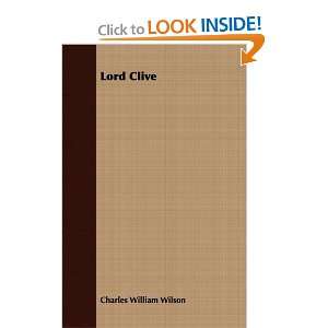  Lord Clive (9781443716581) Charles William Wilson Books