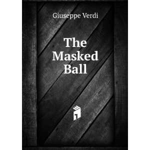  The Masked Ball Giuseppe Verdi Books