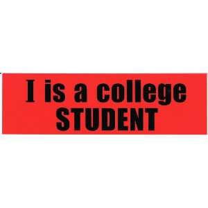    I IS A COLLEGE STUDENT (RED) decal bumper sticker: Automotive