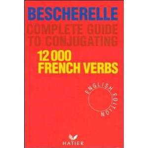 Complete Guide to Conjugating 12000 French Verbs (English 