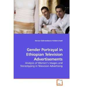 Gender Portrayal in Ethiopian Television Advertisements Analysis of 