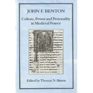  Culture, Power and Personality in Medieval France John F 