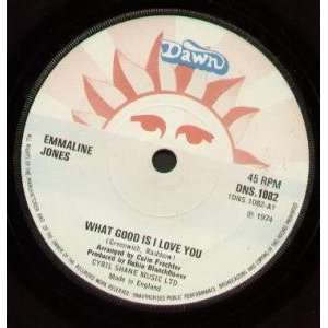  WHAT GOOD IS I LOVE YOU 7 INCH (7 VINYL 45) UK DAWN 1974 