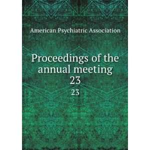   of the annual meeting. 23 American Psychiatric Association Books