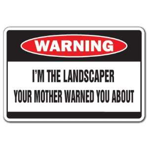   THE LANDSCAPER  Warning Sign  lawn mother funny gag 