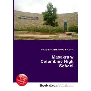  Masakra w Columbine High School Ronald Cohn Jesse Russell 