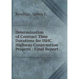   Highway Construction Projects  Final Report James E. Rowings Books