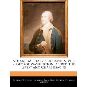  Notable Military Biographies, Vol. 2 George Washington 