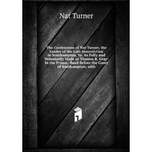  The Confessions of Nat Turner, the Leader of the Late 