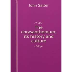    The chrysanthemum; its history and culture John Salter Books