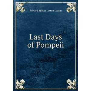  Last Days of Pompeii Edward Bulwer Lytton Lytton Books