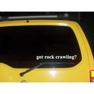  got rock crawling? Funny decal sticker Brand New 
