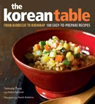  Korean Table From Barbecue to Bibimbap 100 Easy To Prepare Recipes