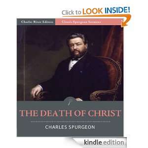Classic Spurgeon Sermons The Death of Christ (Illustrated) Charles 