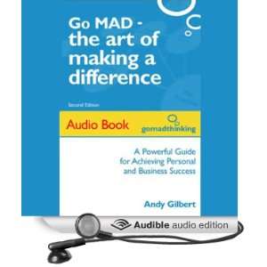 Go MAD   The Art of Making a Difference Achieving Personal and 