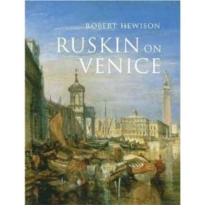  Ruskin on Venice The Paradise of Cities (Paul Mellon 