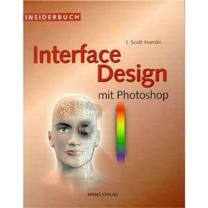   Interface Design mit PhotoShop.  J. Scott Hamlin Bücher