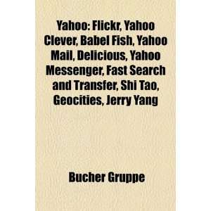 Yahoo Flickr, Yahoo Clever, Babel Fish, Yahoo Mail, Delicious, Yahoo 