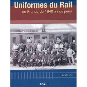Uniformes du rail en France de 1840 à nos jours  Sylvain 