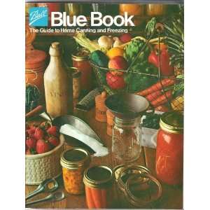   Ball Blue Book The Guide to Home Canning and Freezing:  Author : Books
