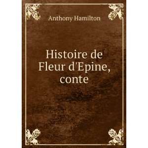  Histoire de Fleur dEpine, conte Anthony Hamilton Books