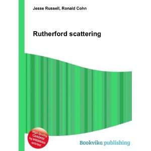  Rutherford scattering: Ronald Cohn Jesse Russell: Books
