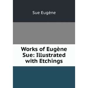   of EugÃ¨ne Sue Illustrated with Etchings EugÃ¨ne Sue Books