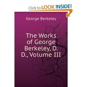  Works of George Berkeley, D. D., Volume III George Berkeley Books