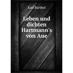  Leben und dichten Hartmanns von Aue Karl Barthel Books