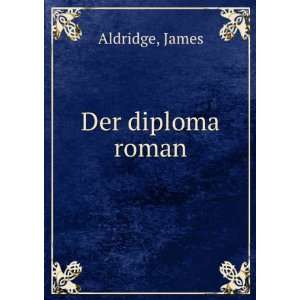  Der diploma roman James Aldridge Books