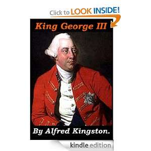 King George III (the Mad King) Alfred Kingston  Kindle 