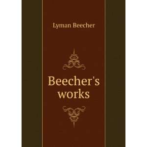  Beechers works Lyman Beecher Books