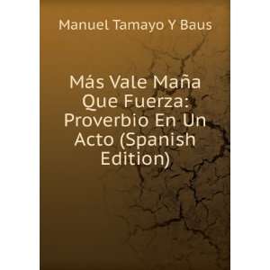    Proverbio En Un Acto (Spanish Edition) Manuel Tamayo Y Baus Books