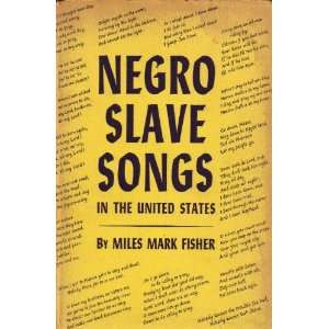  Negro Slave Songs in the United States Miles Mark Fisher 