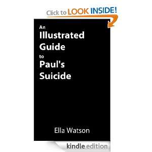 An Illustrated Guide to Pauls Suicide Ella Watson  