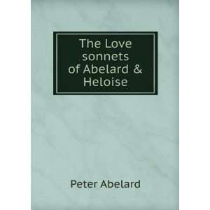    The Love sonnets of Abelard & Heloise Peter Abelard Books