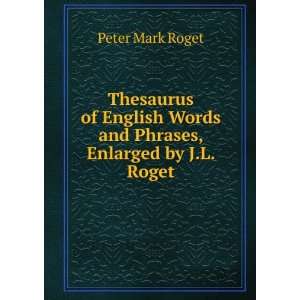   Words and Phrases, Enlarged by J.L. Roget Peter Mark Roget Books