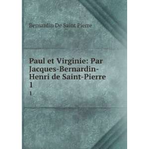    Bernardin Henri de Saint Pierre. 1: Bernardin De Saint Pierre: Books
