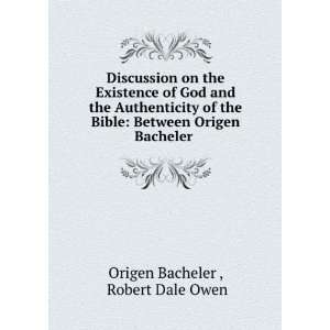    Between Origen Bacheler . Robert Dale Owen Origen Bacheler  Books