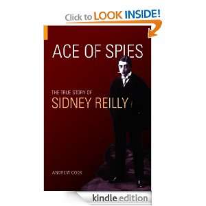 Ace of Spies The True Story of Sidney Reilly (Revealing History 