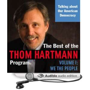  The Best of the Thom Hartmann Program Volume I We the 