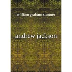  andrew jackson william graham sumner Books